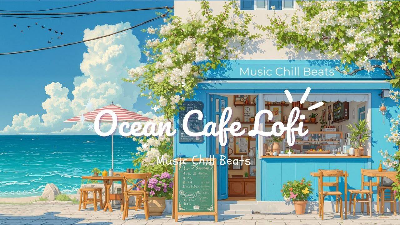 Ocean Cafe Lofi ☕ Japanese Lofi Beats & Ocean Ambience For Study And Focus, Music Chill Beats смотреть онлайн