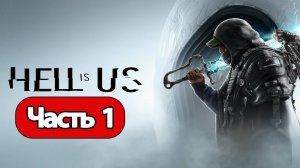 Hell is Us - Геймплей Прохождение Часть 1 (без комментариев, PC)