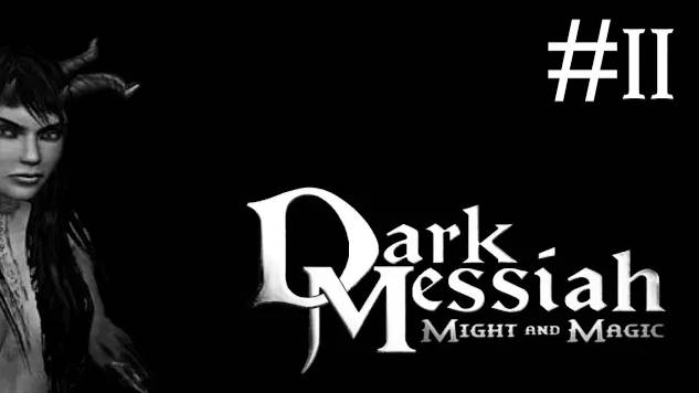 Dark Messiah of Might and Magic # прохождение [11]