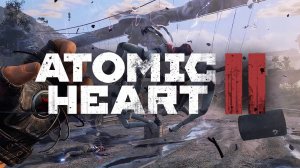 Atomic Heart 2 – Анонсирующий трейлер