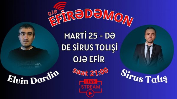 {2} "Efirədəmon" _ De Sirus Tolışi _ 25 mart. saat 21:00 DƏ