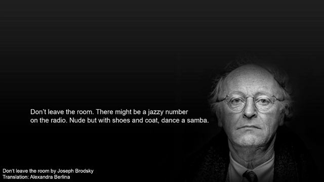 DON'T LEAVE the room | Joseph Brodsky poem | Translation | Бродский смотреть онлайн