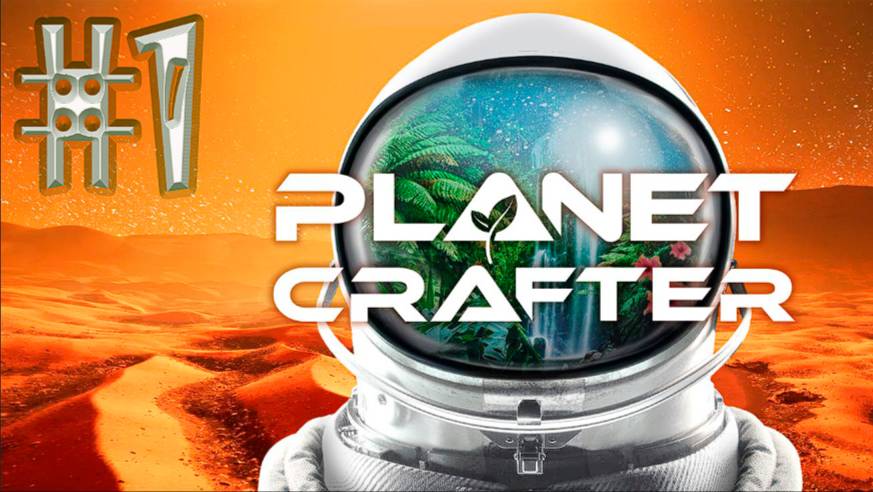 Первые шаги #The_Planet_Crafter V1.521a( #1 Серия. #Планета_Huble )
