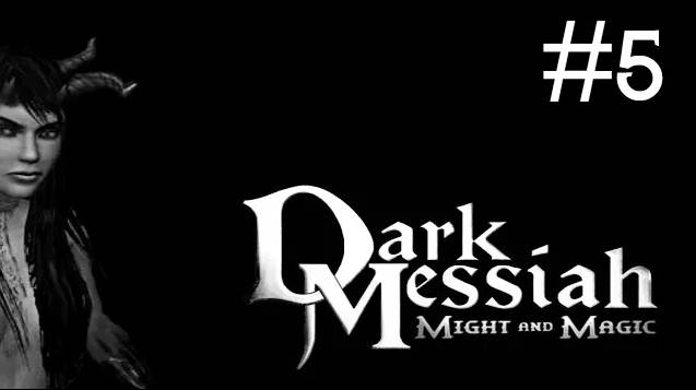 Dark Messiah of Might and Magic # прохождение [5]