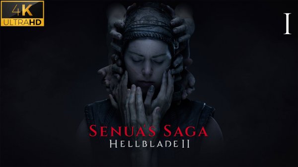 SENUA'S SAGA HELLBLADE 2 ᛫ КИНЕМАТОГРАФИЧНОЕ ПРОХОЖДЕНИЕ • 4К ➤ ГЛАВА ПЕРВАЯ