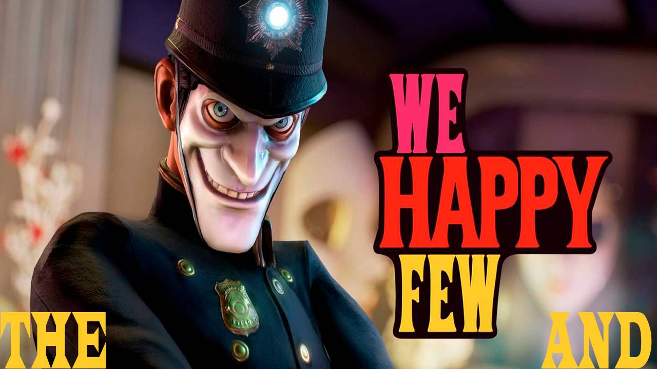 Прохождение игры - We Happy Few (без комментариев)