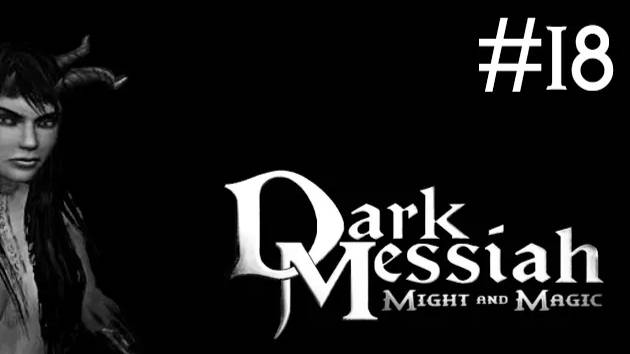 Dark Messiah of Might and Magic # прохождение [18]