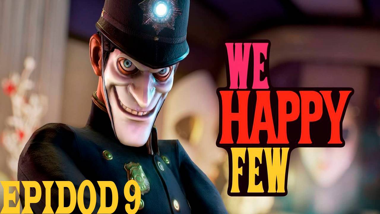 Прохождение игры - We Happy Few (без комментариев)