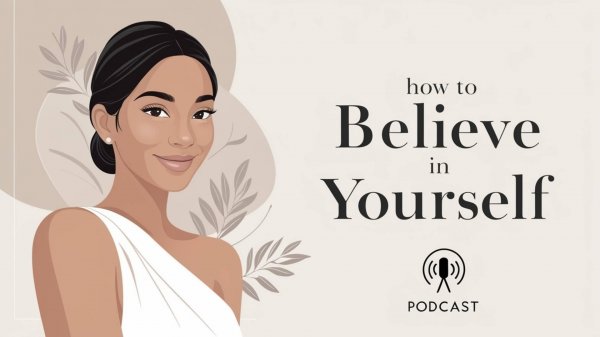 How to believe in yourself? English Podcast For Learning English!