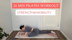 35 мин Пилатес растяжка, гибкость и мобильность всего тела