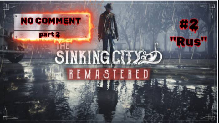 The Sinking City Remastered #2 Пропавшая Экспедиция