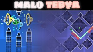 Malo Tebya by Haipojorik228 в geometry dash
