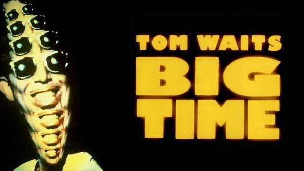 Tom Waits - Big Time  (1988)