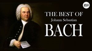 BACH - THE BEST OF Johann Sebastian BACH.mp4