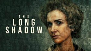 Сериал Длинная тень – 1 сезон 4 серия / The Long Shadow