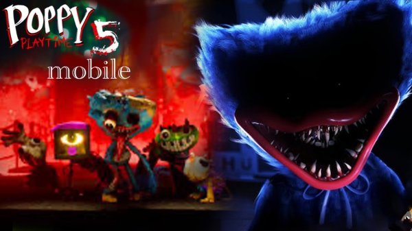 НОВАЯ МОБИЛЬНАЯ POPPY PLAYTIME 5 | НОВАЯ 4К ГРАФИКА И ПЕРСОНАЖИ | ПОППИ ПЛЕЙТАЙМ 5 ПРОХОЖДЕНИЕ Ч1