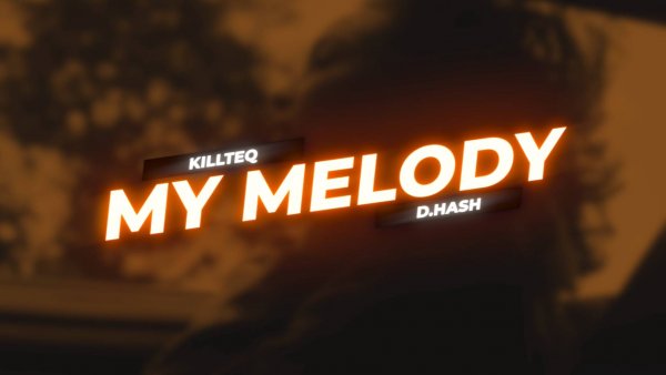 KILLTEQ x D.HASH - My Melody