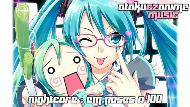 Nightcore - Em Poses A 100 смотреть онлайн