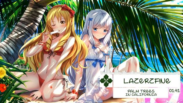 ♫ Nightcore → Palm Trees In California ✔ [LazerzF!ne] ♫ смотреть онлайн