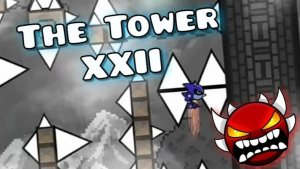 The Tower XXII by o1iv3 (Extreme Demon)