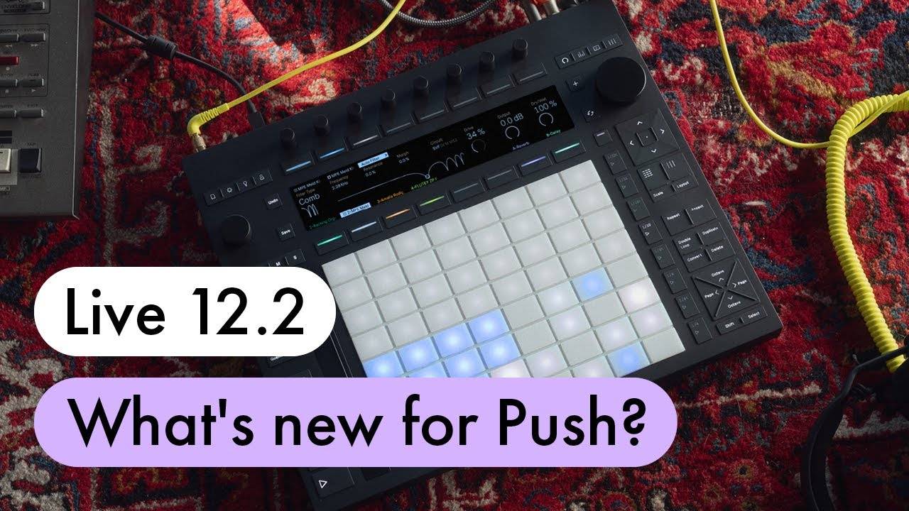 Ableton Live 12.2: What’s New for Push?