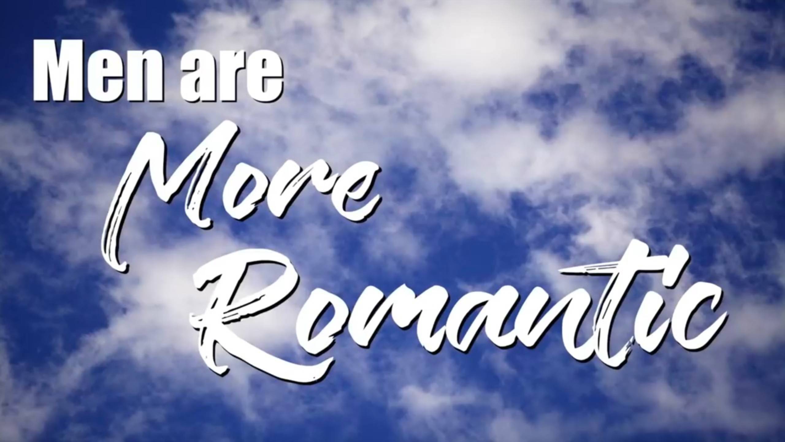 Men Are More Romantic |CRP