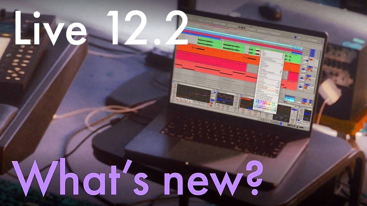 Ableton Live 12.2: What's New?