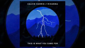 Calvin Harris ft Rihanna - This Is What You Came For
