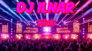 Dj ILNAR-Kick
