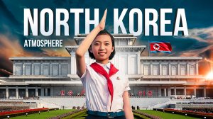 NORTH KOREA TRIP / АТМОСФЕРА СЕВЕРНОЙ КОРЕИ / 4К