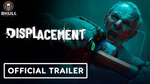 Displacement - трейлер.