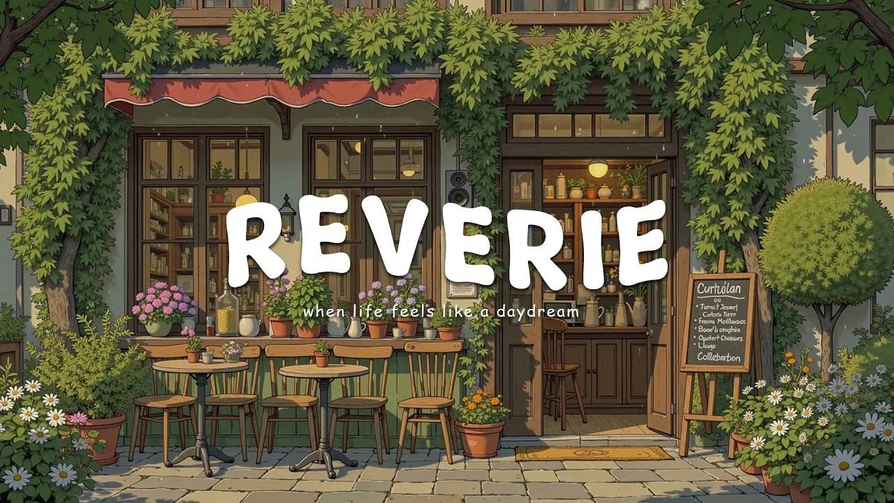 reverie when life feels like a daydream relaxing music for everyday смотреть онлайн