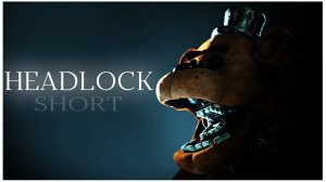 (Автор Ari/Youtube) 【SFM/FNAF】- HEADLOCK (SHORT)