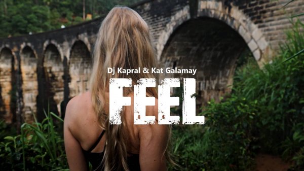 Dj Kapral & Kat Galamay -  Feel