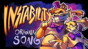 (Автор Subwaytacoman/Youtube) INSTABILITY (A FNAF Song) Feat. V-Mi, WAZO & ZealTheRealDeal