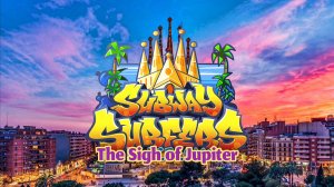 Subway Surfers 🚄 Barcelona - 2025 Year 🇪🇦 🏳️🌈🏳️⚧️ Video & Song & Music - The Sigh of Jupiter