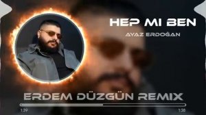 Ayaz Erdoğan - Hep Mi Ben