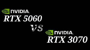 RTX 5060 vs RTX 3070 - тестирование видеокарт