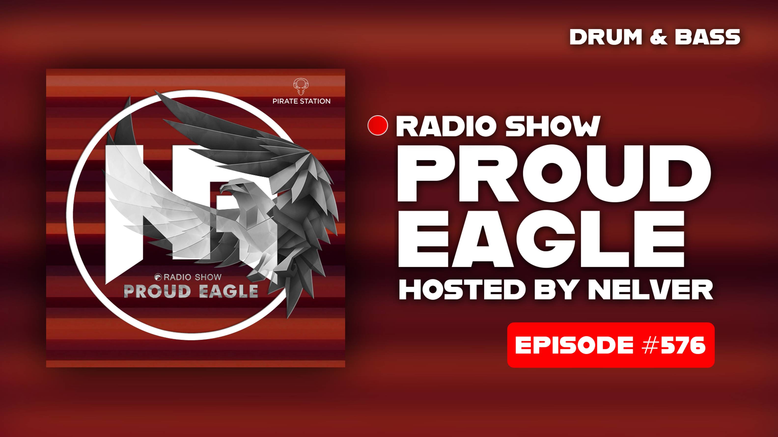 Drum & Bass | Nelver - Proud Eagle Radio Show #576 [Pirate Station Radio] (11-06-2025)