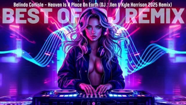 Belinda Carlisle - Heaven Is A Place On Earth (DJ Λllen & Kyle Harrison 2025 Remix)