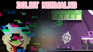 dolbit normalno by maffaka в geometry dash