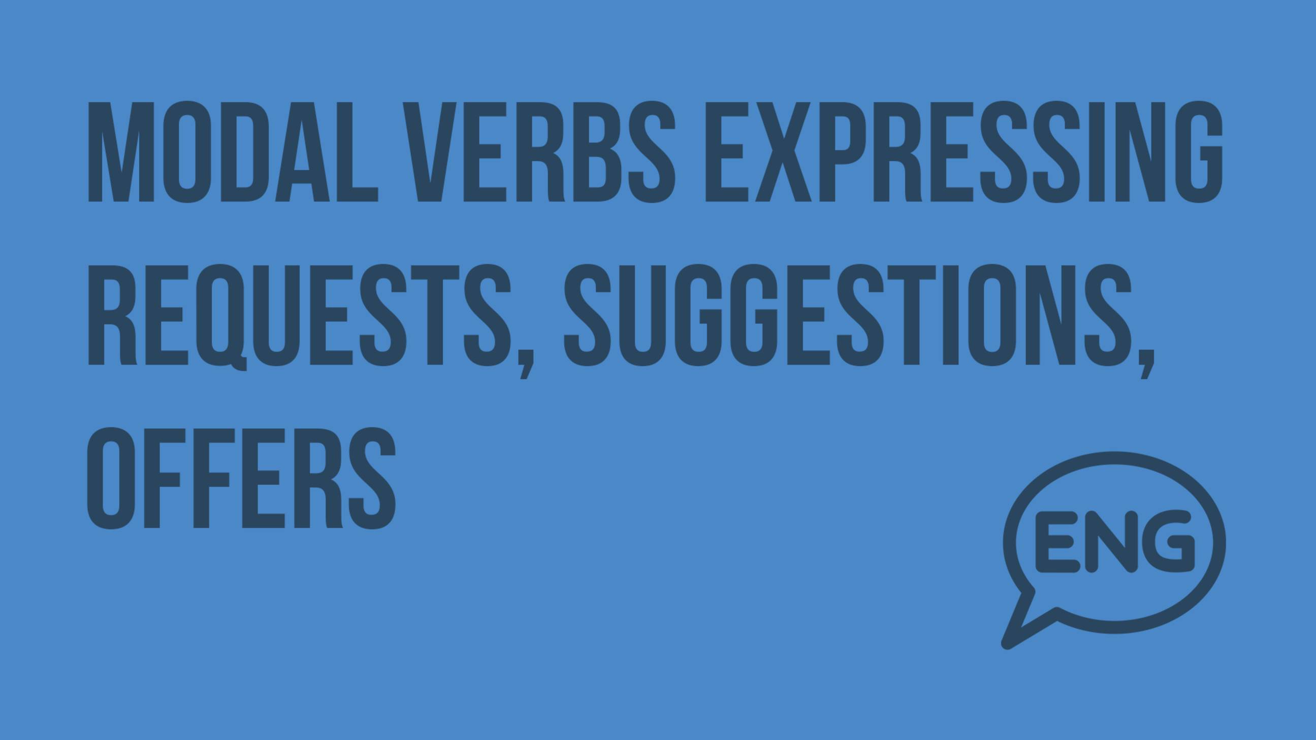 Modal verbs expressing requests-suggestions-offers. Видеоурок по английскому языку 9 класс смотреть онлайн