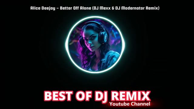 Alice Deejay - Better Off Alone (DJ Mexx & DJ Modernator Remix)