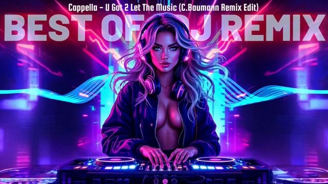 Cappella - U Got 2 Let The Music (C.Baumann Remix Edit)