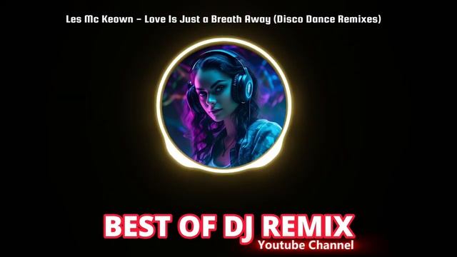 Les Mc Keown - Love Is Just a Breath Away (Disco Dance Remixes)