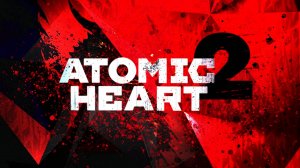 Atomic Heart 2 | ТРЕЙЛЕР (Русская озвучка)