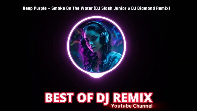 Deep Purple - Smoke On The Water (DJ Slash Junior & DJ Diamond Remix)