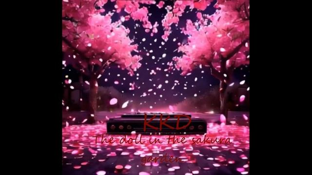 ККД - The doll in the sakura garden смотреть онлайн
