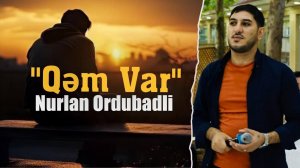 Nurlan Ordubadlı - Qem var Qemli qemli revayet