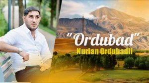Nurlan Ordubadlı - Ordubada 2025